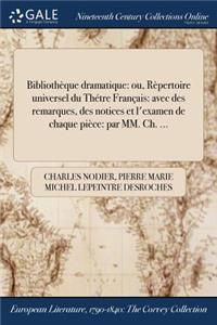 Bibliotheque Dramatique: Ou, Repertoire Universel Du Thetre Francais: Avec Des Remarques, Des Notices Et L'Examen de Chaque Piece: Par MM. Ch. ...