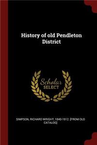 History of old Pendleton District
