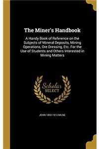 THE MINER'S HANDBOOK: A HANDY BOOK OF RE