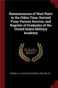 Reminiscences of West Point in the Olden Time. Derived From Various Sources, and Register of Graduates of the United States Military Academy