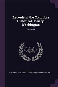 Records of the Columbia Historical Society, Washington; Volume 16