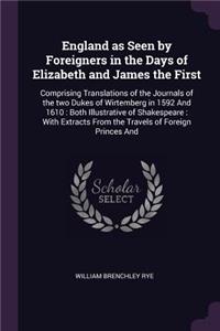 England as Seen by Foreigners in the Days of Elizabeth and James the First