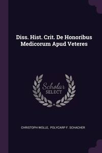 Diss. Hist. Crit. De Honoribus Medicorum Apud Veteres