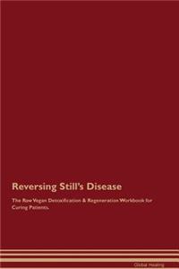 Reversing Still's Disease the Raw Vegan Detoxification & Regeneration Workbook for Curing Patients