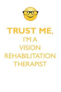 TRUST ME, I'M A VISION REHABILITATION THERAPIST AFFIRMATIONS WORKBOOK Positive Affirmations Workbook. Includes