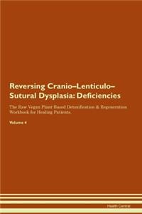 Reversing Cranio-Lenticulo-Sutural Dysplasia: Deficiencies The Raw Vegan Plant-Based Detoxification & Regeneration Workbook for Healing Patients. Volume 4