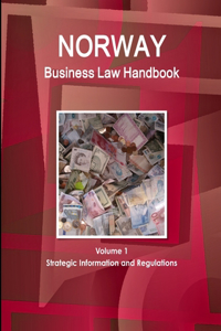 Norway Business Law Handbook Volume 1 Strategic Information and Regulations