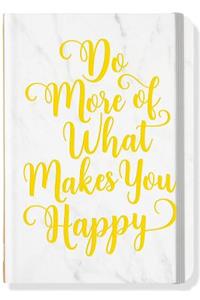 Do More of What Makes You Happy Journal (Diary, Notebook)
