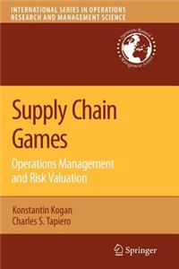 Supply Chain Games: Operations Management and Risk Valuation