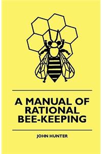 Manual Of Rational Bee-Keeping