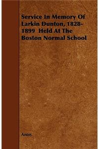 Service In Memory Of Larkin Dunton, 1828-1899 Held At The Boston Normal School
