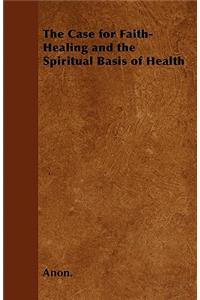 The Case for Faith-Healing and the Spiritual Basis of Health