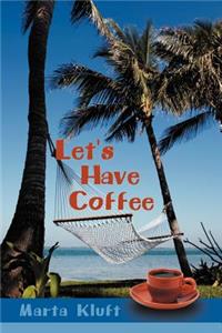 Let's Have Coffee