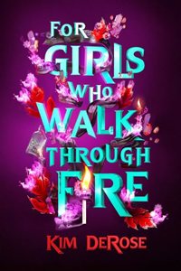 For Girls Who Walk through Fire