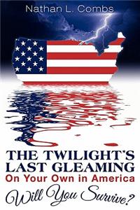 The Twilight's Last Gleaming: On Your Own in America: Will You Survive