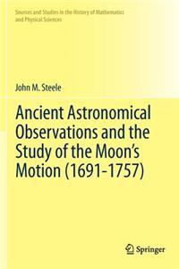 Ancient Astronomical Observations and the Study of the Moon's Motion (1691-1757)