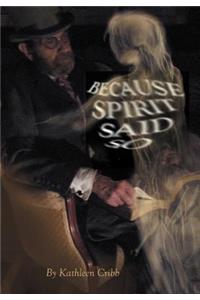 Because Spirit Said So