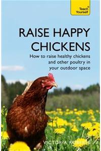 Raise Happy Chickens