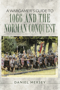 A Wargamer's Guide to 1066 and the Norman Conquest
