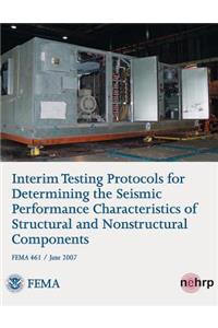 Interim Testing Protocols for Determining the Seismic Performance Characteristics of Structural and Nonstructural Components (FEMA 461 / June 2007)