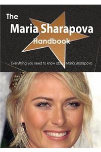 The Maria Sharapova Handbook - Everything You Need to Know about Maria Sharapova