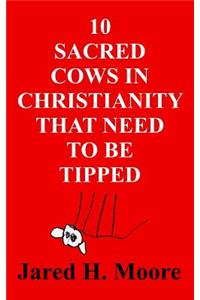 10 Sacred Cows in Christianity That Need to be Tipped