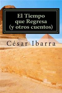 El Tiempo que Regresa (y otros cuentos)