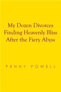 My Dozen Divorces Finding Heavenly Bliss After the Fiery Abyss