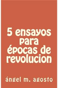 5 ensayos para epocas de revolucion