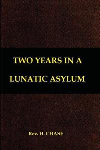 Two Years in a Lunatic Asylum