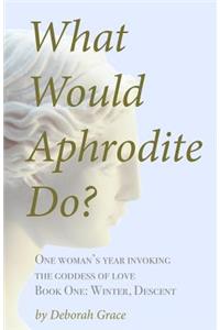 What Would Aphrodite Do?