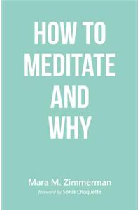 How to Meditate and Why