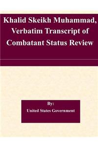 Khalid Skeikh Muhammad, Verbatim Transcript of Combatant Status Review