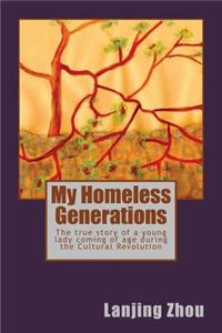 My Homeless Generations: The True Story of a Young Lady Coming of Age During the Cultural Revolution