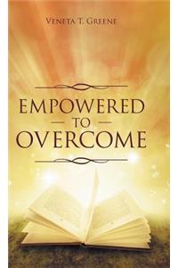 Empowered to Overcome