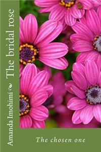 The bridal rose