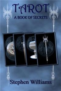 Tarot A Book of Secrets (An introduction to the Book of the Tarot for beginners)