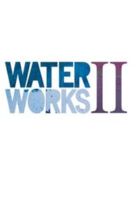 Water Works II
