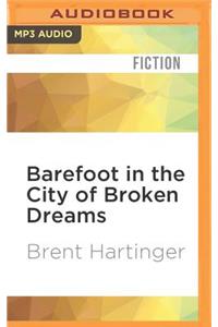 Barefoot in the City of Broken Dreams