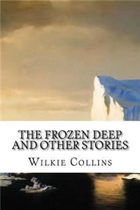 The Frozen Deep and Other Stories