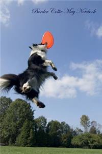 Border Collie May Notebook Border Collie Record, Log, Diary, Special Memories, To Do List, Academic Notepad, Scrapbook & More