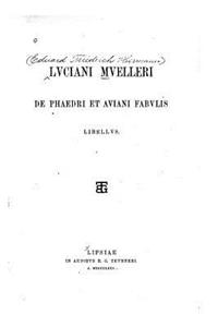 Luciani Muelleri De Phaedri et Aviani fabulis libellus