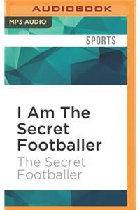 I Am the Secret Footballer