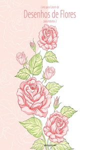 Livro para Colorir de Desenhos de Flores para Adultos 2