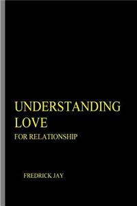 UNDERSTANDING LOVE For Relationship