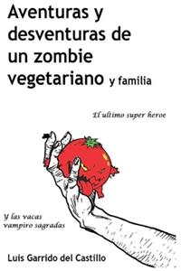 Aventuras y desventuras de un zombi vegetariano y familia
