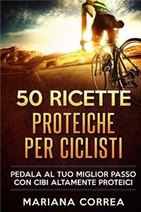 50 RICETTE PROTEICHE PeR CICLISTI