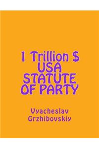 1 Trillion $ USA Statute of Party