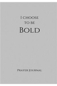 I Choose to Be Bold Prayer Journal