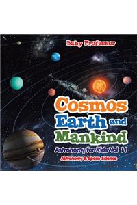 Cosmos, Earth and Mankind Astronomy for Kids Vol II Astronomy & Space Science